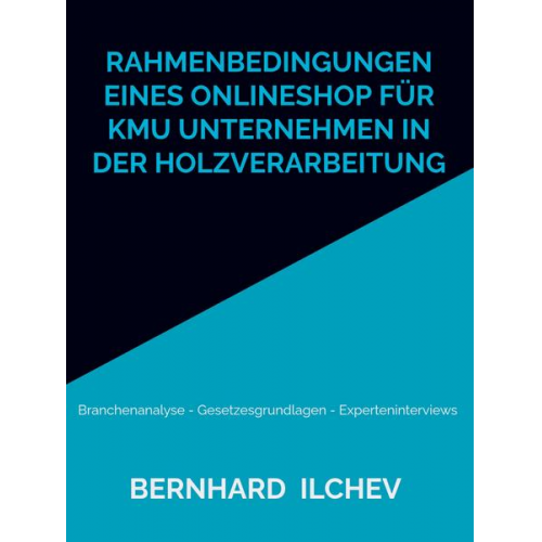 Bernhard ilchev - Rahmenbedingungen eines Onlineshop für KMU Unternehmen in der Holzverarbeitung