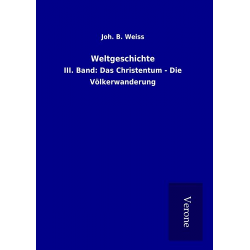 Joh. B. Weiss - Weltgeschichte