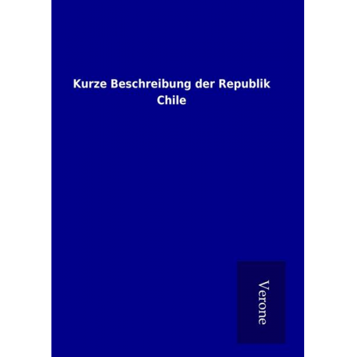 Kurze Beschreibung der Republik Chile