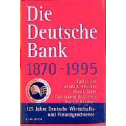 Lothar Gall & Karin Schambach & Norma Ragenfeld-Feldman & Hans E. Büschgen & Harold James - Deutsche Bank 1870-1995