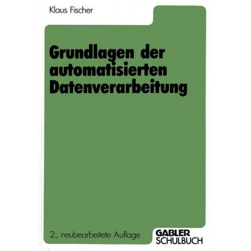 Klaus Fischer - Grundlagen der automatisierten Datenverarbeitung