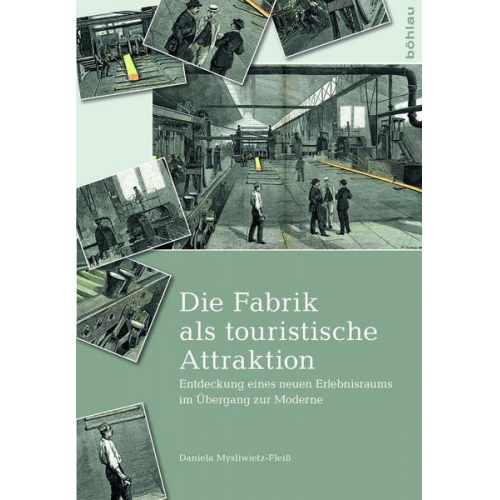 Daniela Mysliwietz-Fleiss - Die Fabrik als touristische Attraktion