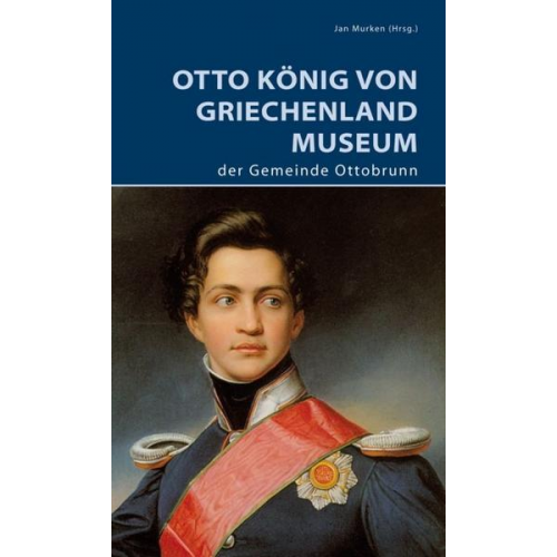 Jan Murken - Otto König von Griechenland Museum der Gemeinde Ottobrunn