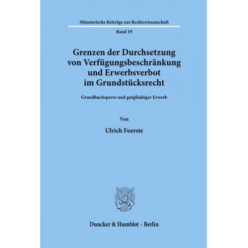 Ulrich Foerste - Grenzen der Durchsetzung von Verfügungsbeschränkung und Erwerbsverbot im Grundstücksrecht.