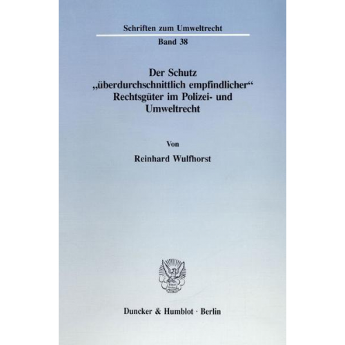 Reinhard Wulfhorst - Der Schutz 'überdurchschnittlich empfindlicher' Rechtsgüter im Polizei- und Umweltrecht.