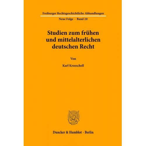 Karl Kroeschell - Studien zum frühen und mittelalterlichen deutschen Recht.