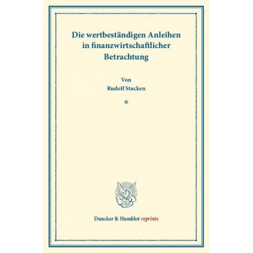 Rudolf Stucken - Die wertbeständigen Anleihen in finanzwirtschaftlicher Betrachtung.