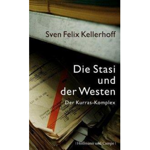 Sven Felix Kellerhoff - Die Stasi und der Westen