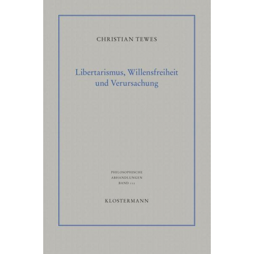 Christian Tewes - Libertarismus, Willensfreiheit und Verursachung