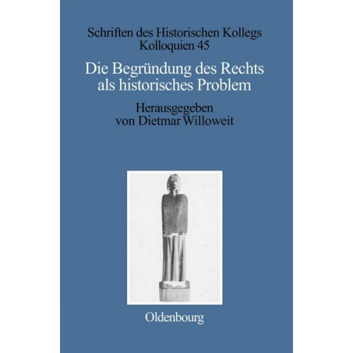 Dietmar Willoweit - Die Begründung des Rechts als historisches Problem