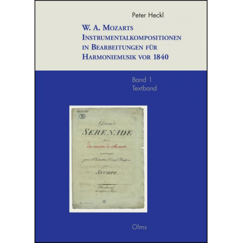 Peter Heckl - W. A. Mozarts Instrumentalkompositionen in Bearbeitungen für Harmoniemusik vor 1840