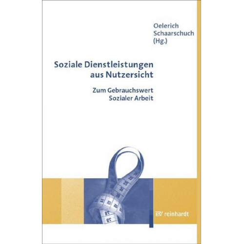 Gertrud Oelerich & Andreas Schaarschuch - Soziale Dienstleistungen aus Nutzersicht