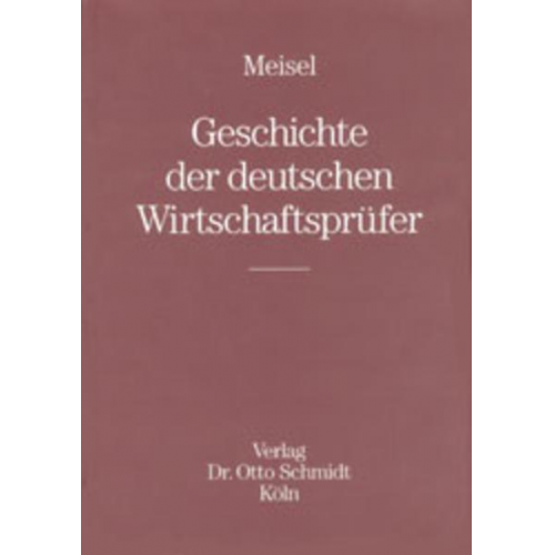 Bernd S. Meisel - Geschichte der deutschen Wirtschaftsprüfer