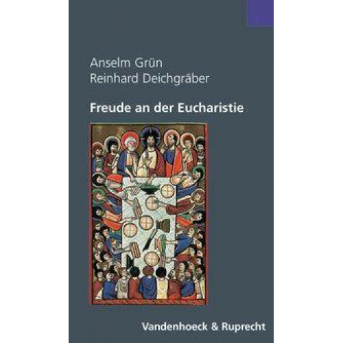 Reinhard Deichgräber & Anselm Grün - Gruen, A: Freude an d. Eucharistie