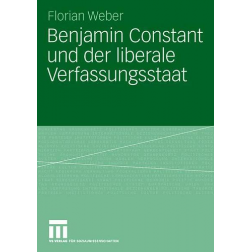 Florian Weber - Benjamin Constant und der liberale Verfassungsstaat