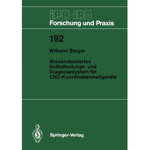 Wilhelm Steger - Wissensbasiertes Selbstheilungs- und Diagnosesystem für CNC-Koordinatenmeßgeräte