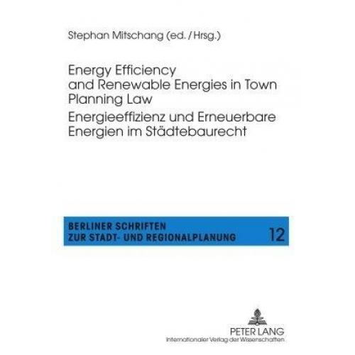 Energy Efficiency and Renewable Energies in Town Planning Law-- Energieeffizienz und Erneuerbare Energien im Städtebaurecht