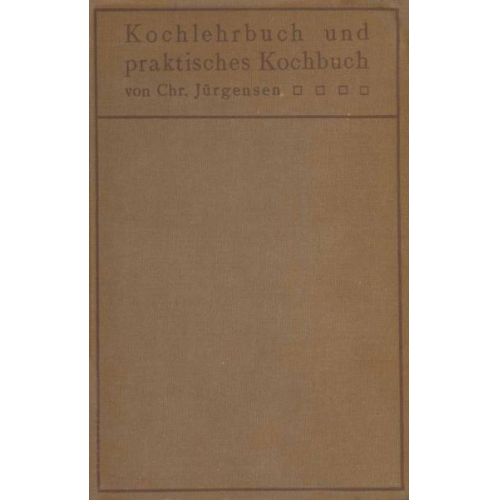 Chr. Jürgensen - Kochlehrbuch und praktisches Kochbuch