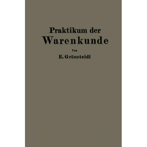 Edmund Grünsteidl - Praktikum der Warenkunde