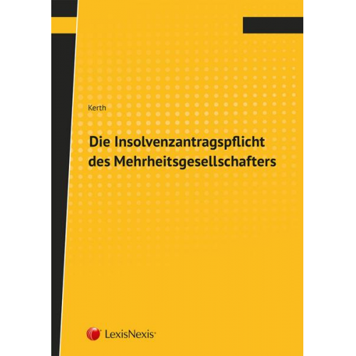 Wolfgang Kerth - Die Insolvenzantragspflicht des Mehrheitsgesellschafters