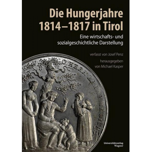 Josef Penz - Die Hungerjahre 1814-1817 in Tirol