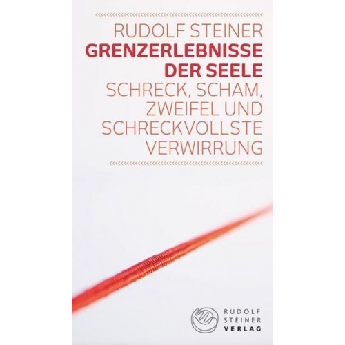 Rudolf Steiner - Grenzerlebnisse der Seele