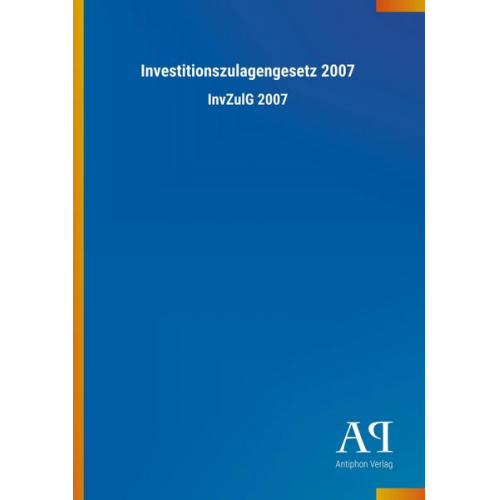 Antiphon Verlag - Investitionszulagengesetz 2007