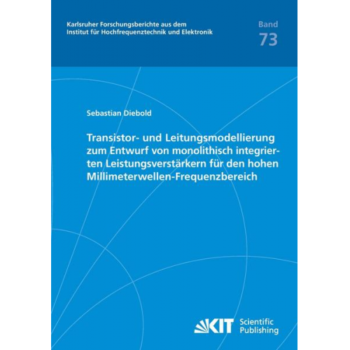 Sebastian Diebold - Transistor- und Leitungsmodellierung zum Entwurf von monolithisch integrierten Leistungsverstärkern für den hohen Millimeterwellen-Frequenzbereich