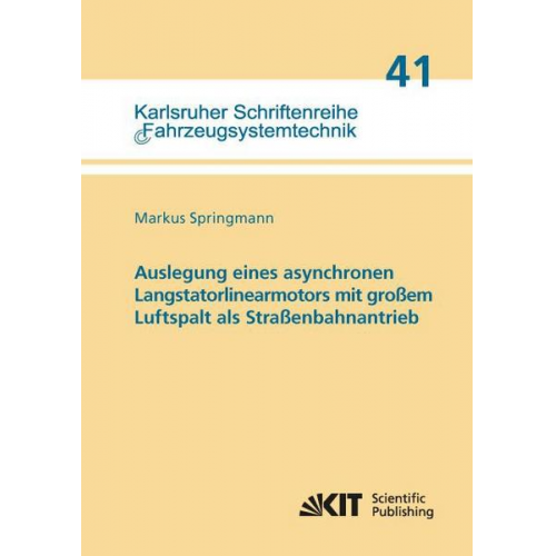 Markus Springmann - Auslegung eines asynchronen Langstatorlinearmotors mit großem Luftspalt als Straßenbahnantrieb