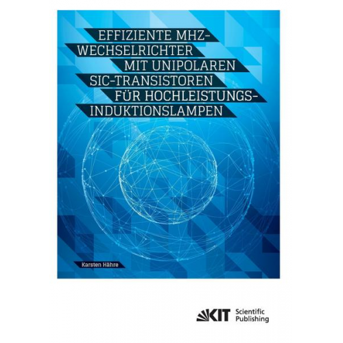 Karsten Hähre - Effiziente MHz-Wechselrichter mit unipolaren SiC-Transistoren für Hochleistungs-Induktionslampen