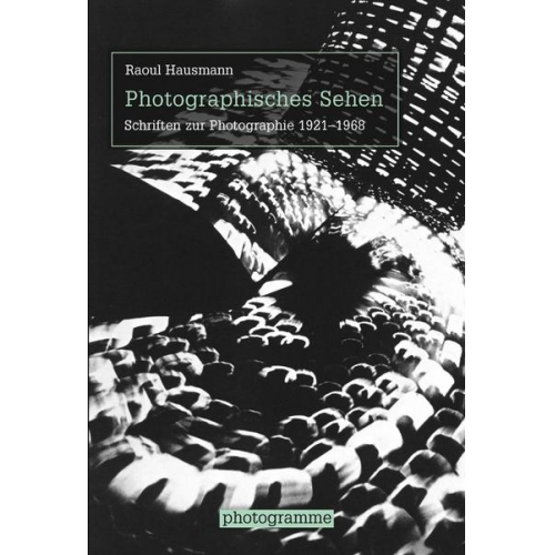 Raoul Hausmann - Photographisches Sehen