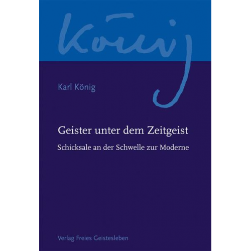 Karl König - Geister unter dem Zeitgeist