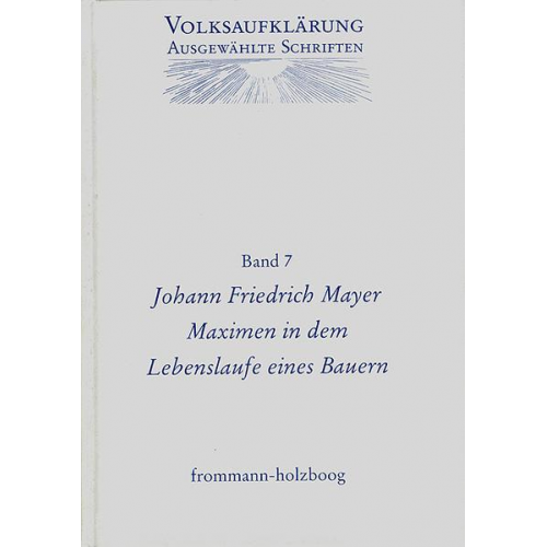 Johann Friedrich Mayer - Volksaufklärung - Ausgewählte Schriften / Band 7: Johann Friedrich Mayer (1719-1798)