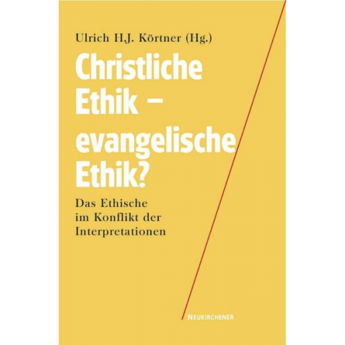 Ulrich H. J. Körtner - Christliche Ethik - evangelische Ethik?