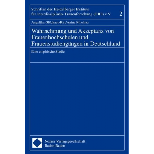 Angelika Glöckner-Rist & Anina Mischau - Wahrnehmung und Akzeptanz von Frauenhochschulen und Frauenstudiengängen in Deutschland