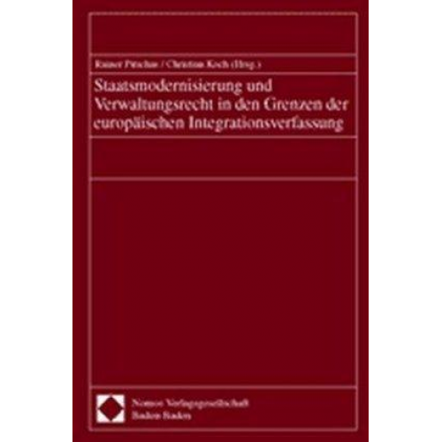 Rainer Pitschas & Christian Koch - Staatmodernisierung und Verwaltungsrecht in den Grenzen der europäischen Integrationsverfassung