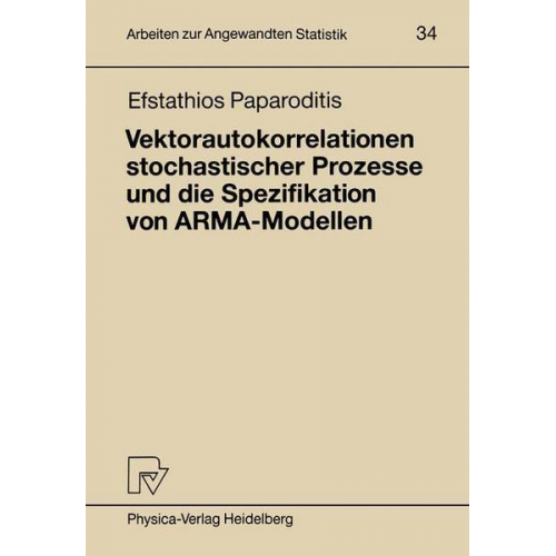 Efstathios Paparoditis - Vektorautokorrelationen stochastischer Prozesse und die Spezifikation von ARMA-Modellen