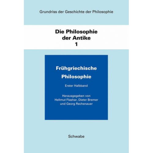 Dieter Bremer & Hellmut Flashar & Georg Rechenauer - Grundriss der Geschichte der Philosophie / Die Philosophie der Antike / Frühgriechische Philosophie