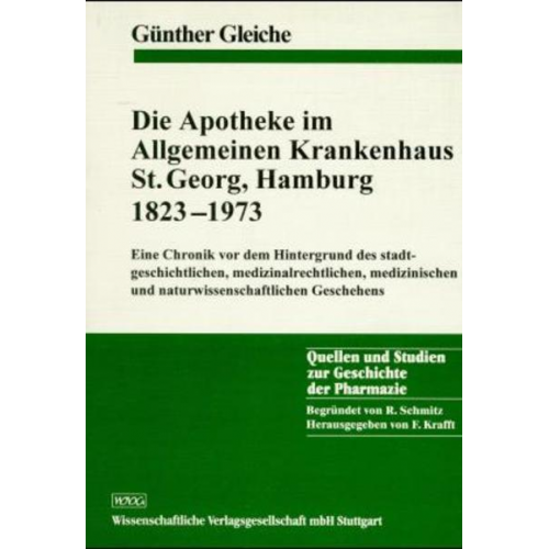 Günther Gleiche - Die Apotheke im Allgemeinen Krankenhaus St. Georg, Hamburg 1823-1973