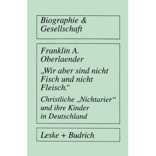 Franklin A. Oberlaender - „Wir aber sind nicht Fisch und nicht Fleisch“ Christliche „Nichtarier“ und ihre Kinder in Deutschland