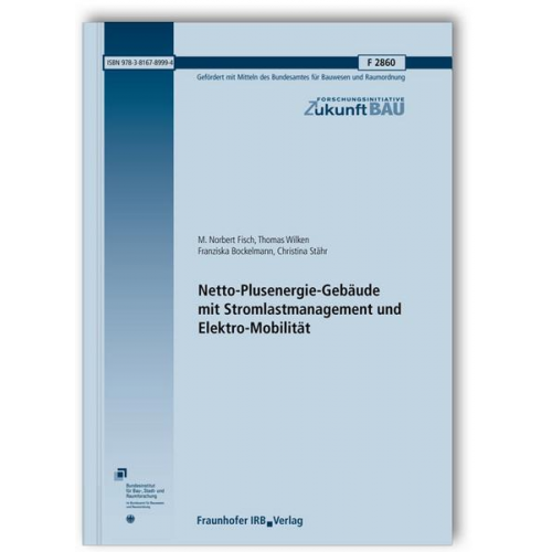 M. Norbert Fisch & Thomas Wilken & Franziska Bockelmann & Christina Stähr - Netto-Plusenergie-Gebäude mit Stromlastmanagement und Elektro-Mobilität. Abschlussbericht.