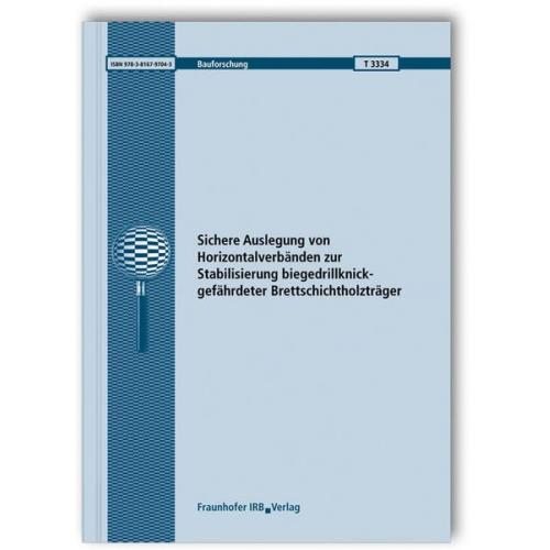 Ulrike Kuhlmann & Johannes Leichtle - Sichere Auslegung von Horizontalverbänden zur Stabilisierung biegedrillknickgefährdeter Brettschichtholzträger. Abschlussbericht.