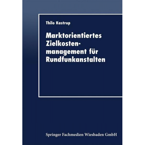 Thilo Kastrup - Marktorientiertes Zielkostenmanagement für Rundfunkanstalten