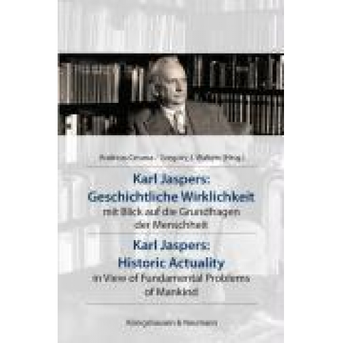 Andreas Cesana & Gregory J. Walters - Karl Jaspers: Geschichtliche Wirklichkeit /Karl Jaspers: Historic Actuality