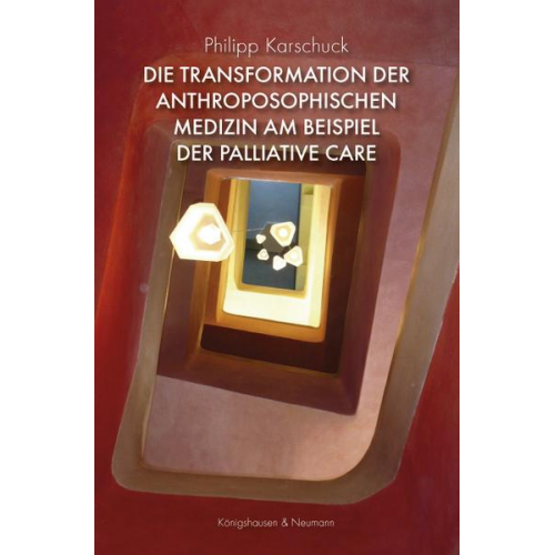 Philipp Karschuck - Die Transformation der anthroposophischen Medizin am Beispiel der Palliative Care