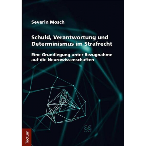 Severin Mosch - Schuld, Verantwortung und Determinismus im Strafrecht