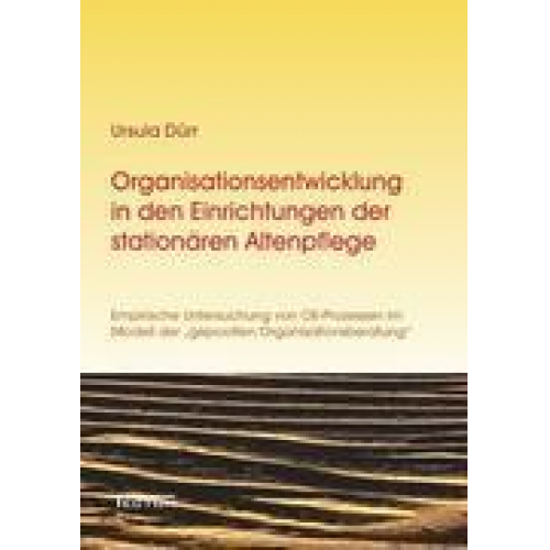 Ursula Dürr - Organisationsentwicklung in den Einrichtungen der stationären Altenpflege