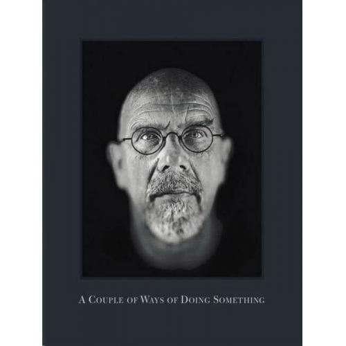 Chuck Close - A Couple of Ways of Doing Something