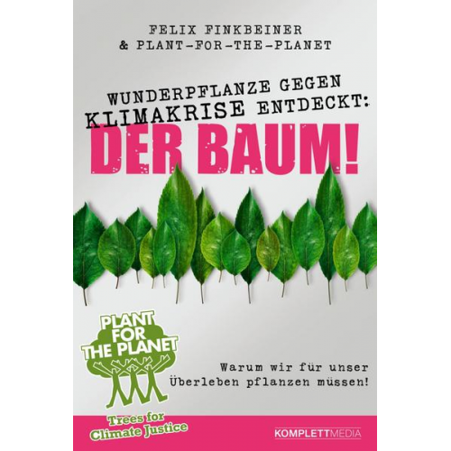 Felix Finkbeiner & Plant-for-the-Planet - Wunderpflanze gegen Klimakrise entdeckt: Der Baum!