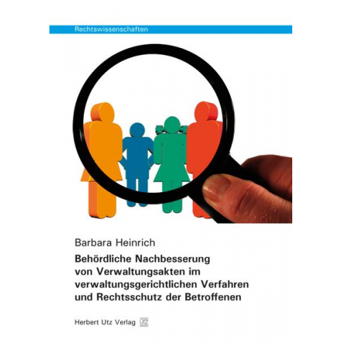 Barbara Heinrich - Behördliche Nachbesserung von Verwaltungsakten im verwaltungsgerichtlichen Verfahren und Rechtsschutz der Betroffenen